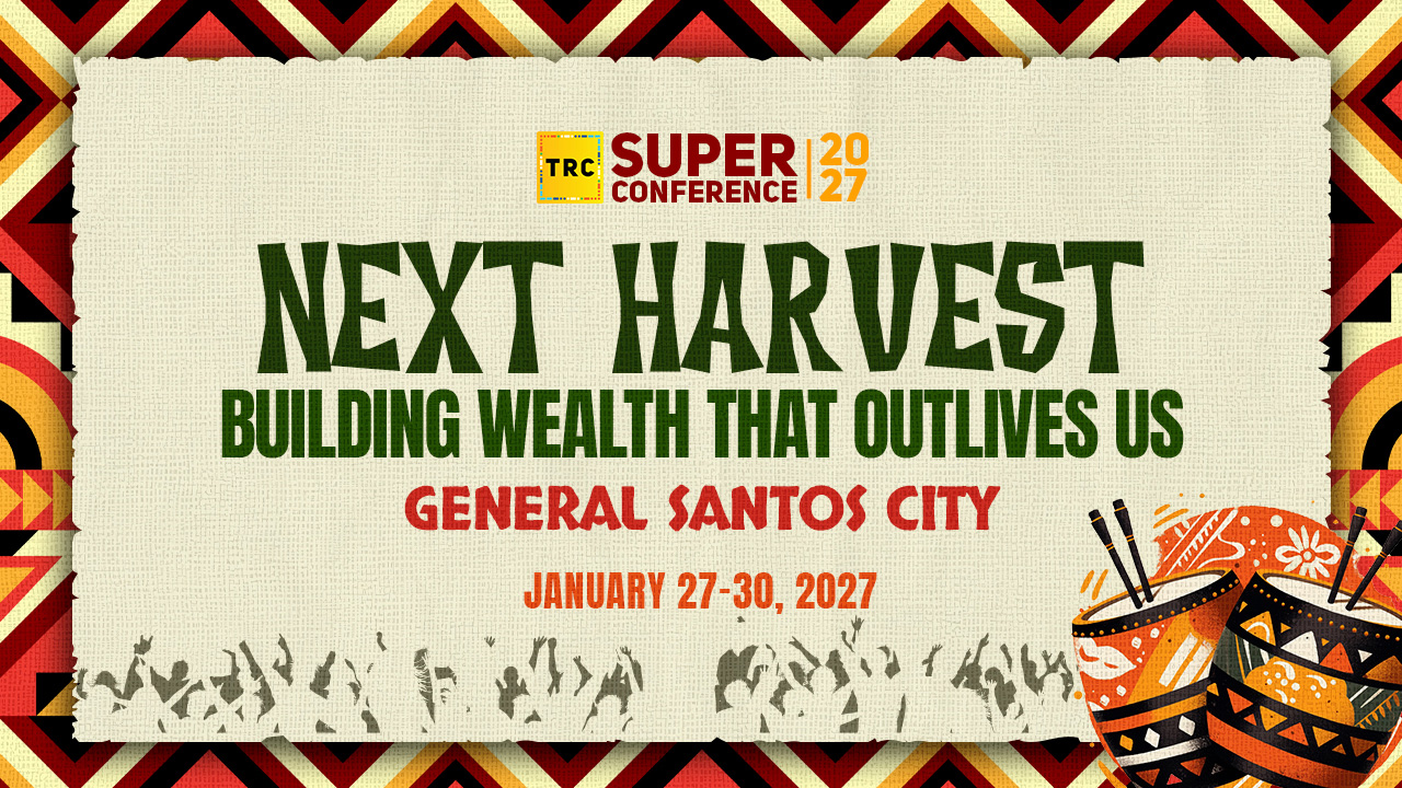 TRC Super Conference 2027 - NEXT HARVEST: Building Wealth That Outlives Us - General Santos City - January 27-30, 2027